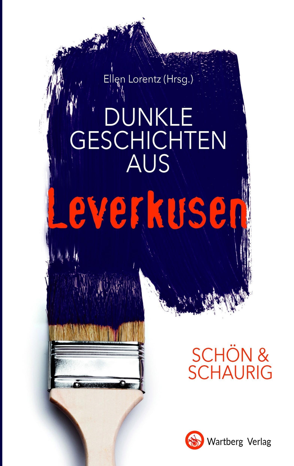 Schön & Schaurig - Dunkle Geschichten Aus Leverkusen | Ellen Lorentz |
