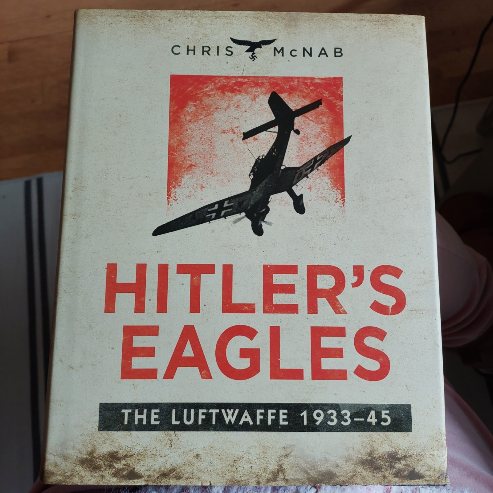 Hitler's Eagles : The Luftwaffe 1933-45 by Chris McNab (2012, Hardcover)