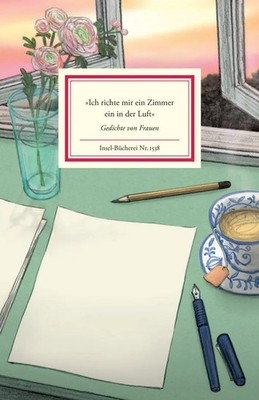 'Ich richte mir ein Zimmer ein in der Luft' | Gedichte von Frauen | Bernhard