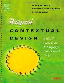 Rapid Contextual Design: A How-to Guide to Key Technique... | Buch | Zustand gut