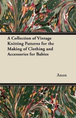 Anon A Collection of Vintage Knitting Patterns for the Making of C (Taschenbuch)