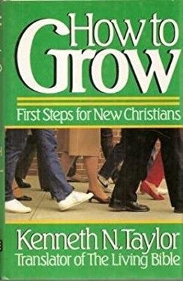 How to Grow : First Steps for New Christians Hardcover Kenneth N.