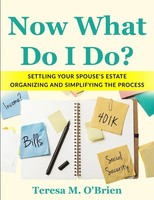 Teresa M O'brien | Now What Do I Do? Settling Your Spouse's Estate -...