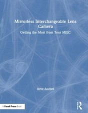 Mirrorless Interchangeable Lens Camera : Getting the Most from Your MILC, Har...