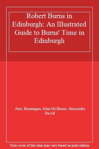 Robert Burns in Edinburgh: An Illustrated Guide to Burns' Time in Edinburgh By