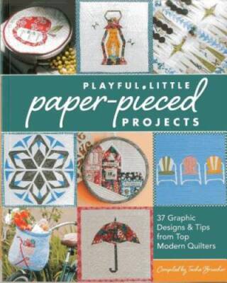 Playful Little Paper-Pieced Projects: 37 Graphic Designs & Tips from Top  - GOOD