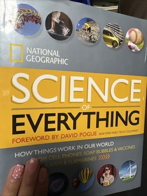 National Geographic Science of Everything How Things Work in Our World Hardcover