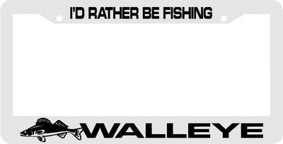 white frame WALLEYE I'D RATHER BE FISHING License Plate Frame