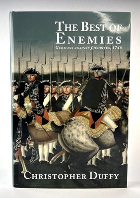 The Best of Enemies   Germans Against Jacobites, 1746 by Christopher Duffy HC