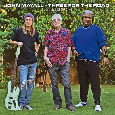 John Mayall Three for the Road: A 2017 Live Recording (CD) Album
