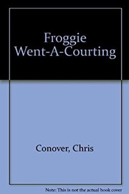 Froggie Went A-Courting Hardcover Chris Conover