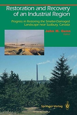 RESTORATION AND RECOVERY OF AN INDUSTRIAL REGION: PROGRESS By John M. Gunn *VG+*