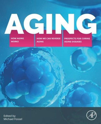 Aging: How Aging Works, How We Reverse Aging