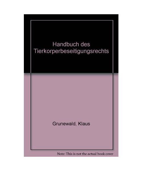 Handbuch des Tierkörperbeseitigungsrechts, Grünewald, Klaus - Grünewald, Klaus