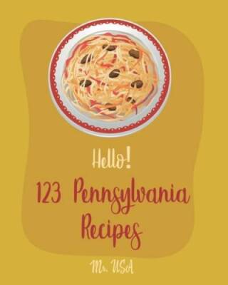 Hello 123 Pennsylvania Recipes: Best Pennsylvania Cookbook Ever For ...