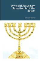 Why Did Jesus Say, Salvation Is Of The Jews? Donald Werner Taschenbuch Englisch
