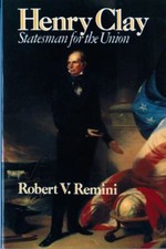 Henry Clay : Statesman for the Union Paperback Robert V. Remini