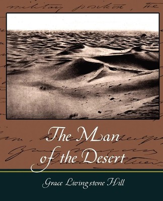 The Man of the Desert Livingstone Hill Grace Livingstone Hill (u. a.) Buch 2007