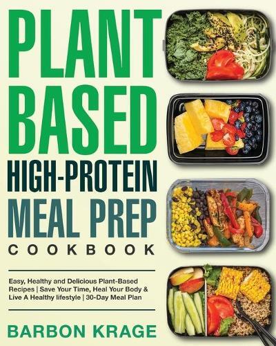 Barbon Krage Plant-Based High-Protein Meal Prep Cookbook (Tascabile)