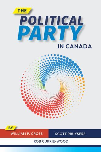 Political Party in Canada by Scott Pruysers, Rob Currie-Wood and William P. ...