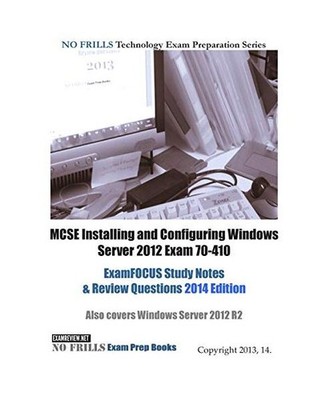 MCSE Installing and Configuring Windows Server 2012 Exam 70-410 ExamFOCUS Study 