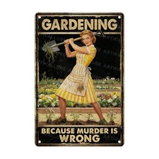Gardening Because Murder Is Wrong Tin Sign Metal Sign Rustic Garden Decor Out...