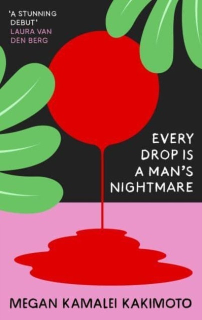 Every Drop Is a Man's Nightmare by Megan Kamalei Kakimoto (Paperback Book)