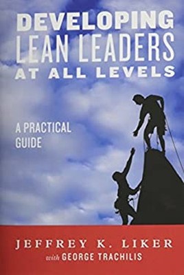 Developing Lean Leaders at All Levels : A Practical Guide Hardcov