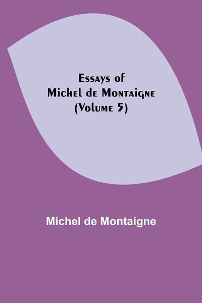 Michel De Montaigne | Essays Of Michel De Montaigne (Volume 5) | Taschenbuch-image