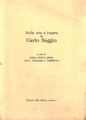 Sulla vita e l'opera di Carlo Saggio - Carla Porta Musa, Lei Giallella Corbetta