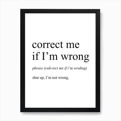 Correct Me If I'm Wrong Definition  Framed Wall Art Poster Canvas Print Picture