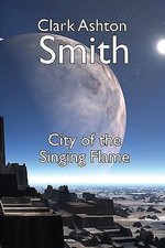 Clark Ashton Smith City of the Singing Flame
