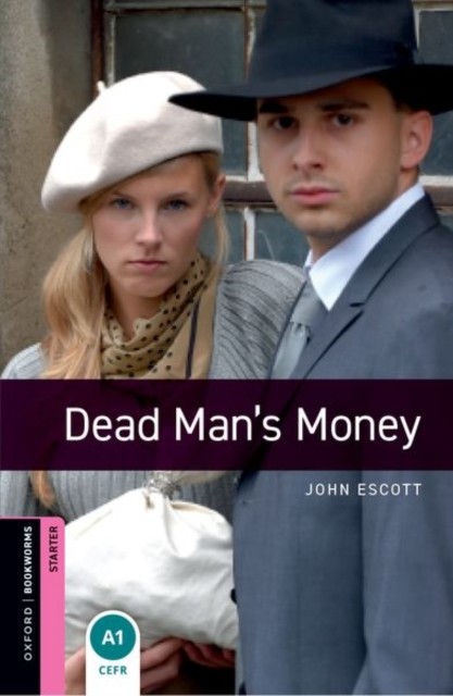 Oxford Bookworms Library: Starter:: Dead Man's Money by John Escott