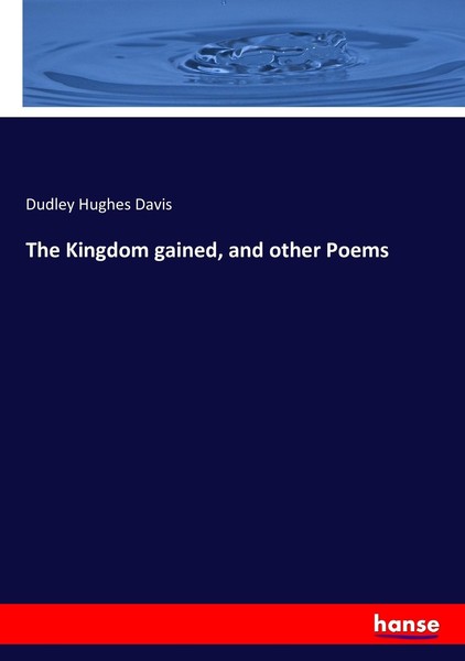 The Kingdom Gained, And Other Poems Dudley Hughes Davis-image