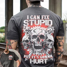 Skull I Can Fix Stupid But It's Gonna Hurt T-Shirt On Back Size S-5XL