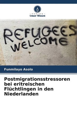 Postmigrationsstressoren bei eritreischen Flüchtlingen in den Niederlanden Asolo