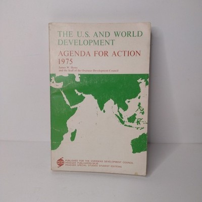 The U.S. And World Development Agenda For Action 1975 By James W. Howe