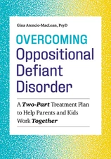 Overcoming Oppositional Defiant Disorder: A Two-Part Treatment Plan to Help ...