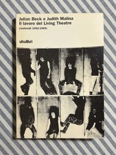 Julian Beck/Judith Malina - IL LAVORO DEL LIVING THEATRE - Ubulibri 1982