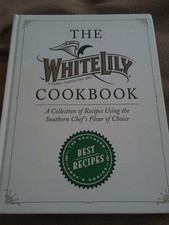 White Lily Cookbook - a Collection of Southern Recipes Using the Southern  Chef's Choice for Flour by Anna Hartzog (2021, Hardcover) for sale online |  eBay
