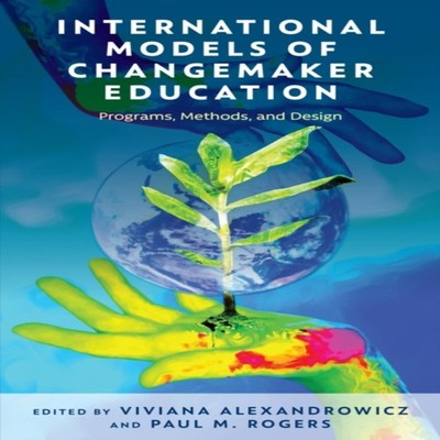 International Models of Changemaker Education Programs Methods an