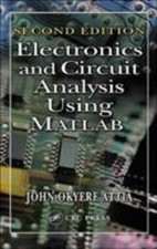 Electronics and Circuit Analysis Using MATLAB, John Okyere Attia, 9780849318924
