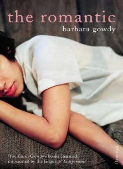 The Romantic By Barbara Gowdy. 9780007156283