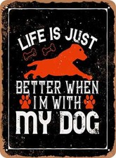 METAL SIGN - Life is Just Better When I'm With My Dog - Vintage Look