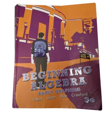 BEGINNING ALGEBRA EARLY GRAPHING 3RD EDITION TOBEY SLATER BLAIR CRAWFORD