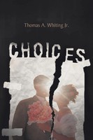 Thomas A. Whiting Jr | Choices | Taschenbuch | Englisch (2013) | AuthorHouse