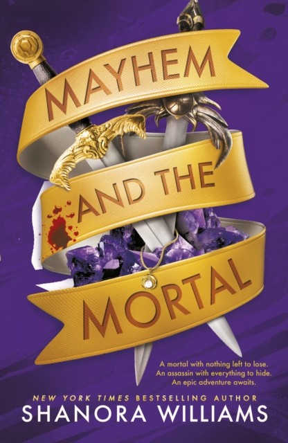 Mayhem and the Mortal by Shanora Williams (Hardback Book)