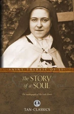 The Story of a Soul: The Autobiography of the Little Flower -- Thérèse Of Lisieu