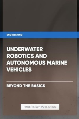 Underwater Robotics and Autonomous Marine Vehicles - Be - Paperback NEW PS. PUBL