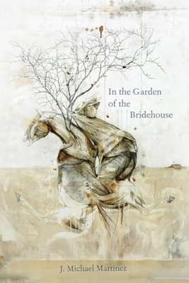 In the Garden of the Bridehouse J. Michael Martinez New Book 978